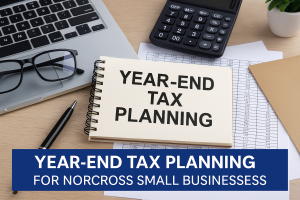 Year-End Tax Planning for Norcross Small Businesses – Duplicate